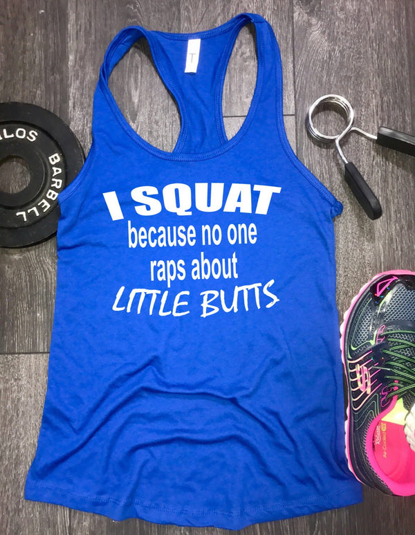 I Squat Because No One Raps About Little Butts Women's Racerback Tank