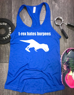 T-Rex Hates Burpees Racerback Workout Tank - Gym Tank - Funny Workout Tank - Exercise Tank