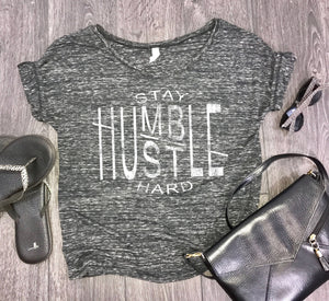 Stay Humble Hustle Hard womens slouchy t-shirt, positive vibes, work hard, motivational shirt, womens motivation, girl power, stay humble