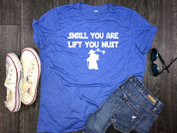 Small You Are Lift You Must womens workout shirt, workout motivation, workout t-shirts for women, womens workout clothing, womens gym tshirt